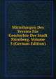 Mitteilungen Des Vereins Fur Geschichte Der Stadt Nurnberg, Volume 5 (German Edition), 