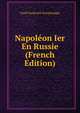 Napoleon Ier En Russie (French Edition), Vasili Vasilevich Vereshchagin 