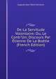De La Servitude Volontaire: Ou, Le Contr'Un; Discours Par ?tienne De La Bo?tie (French Edition), Auguste Jean Marie Vermorel 