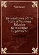 General Laws of the State of Vermont Relating to Insurance Department, Vermont 
