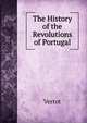 The History of the Revolutions of Portugal, Vertot 