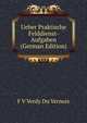 Ueber Praktische Felddienst-Aufgaben (German Edition), F V Verdy Du Vernois 