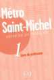 Metro Saint Michel 1 - Livre du professeur, Sylvie Schmitt, Evelyne Sirejols, Annie Monnerie-Goarin, Stephanie Saintenoy, Beatrice Szarvas 