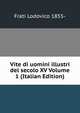 Vite di uomini illustri del secolo XV Volume 1 (Italian Edition), Frati Lodovico 1855- 