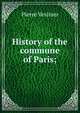 History of the commune of Paris;, Pierre Vesinier 