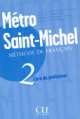 Metro Saint-Michel 2: Livre Du Professeur: Methode de Francais, Sylvie Schmitt, Annie Monnerie-Goarin, Stephanie Saintenoy, Beatrice Szarvas 