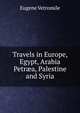Travels in Europe, Egypt, Arabia Petr?a, Palestine and Syria, Eugene Vetromile 