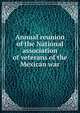 Annual reunion of the National association of veterans of the Mexican war, 