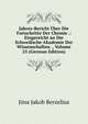 Jahres-Bericht Uber Die Fortschritte Der Chemie .: Eingereicht an Die Schwedische Akademie Der Wissenschaften ., Volume 25 (German Edition), Jons Jakob Berzelius 