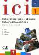 Ici 1 Cahier D'Activities+Audio (Сd), Dominique Abry, Catherine Fert, Chantal Parpette, Julie Stauber, Marilu Soria, Serge Borg 