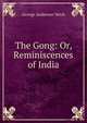 The Gong: Or, Reminiscences of India, George Anderson Vetch 