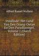 Insulinde: Het Land Van Den Orang-Oetan En Den Paradijsvogel, Volume 1 (Dutch Edition), Alfred Russel Wallace 