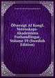 Ofversigt Af Kongl. Vetenskaps-Akademiens Forhandlingar, Volume 59 (Swedish Edition), Kungl Svenska Vetenskapsakademien 