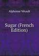 Sugar (French Edition), Alphonse Vetault 