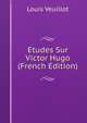 Etudes Sur Victor Hugo (French Edition), Louis Veuillot 
