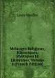 Melanges Religieux, Historiques, Politiques Et Litteraires, Volume 4 (French Edition), Louis Veuillot 