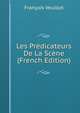 Les Predicateurs De La Scene (French Edition), Francois Veuillot 