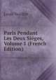 Paris Pendant Les Deux Sieges, Volume 1 (French Edition), Louis Veuillot 