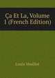 Ca Et La, Volume 1 (French Edition), Louis Veuillot 