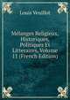 Melanges Religieux, Historiques, Politiques Et Litteraires, Volume 11 (French Edition), Louis Veuillot 