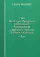 Melanges Religieux, Historiques, Politiques Et Litteraires, Volume 3 (French Edition), Louis Veuillot 