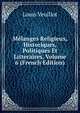 Melanges Religieux, Historiques, Politiques Et Litteraires, Volume 6 (French Edition), Louis Veuillot 
