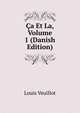 Ca Et La, Volume 1 (Danish Edition), Louis Veuillot 