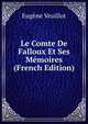 Le Comte De Falloux Et Ses Memoires (French Edition), Eugene Veuillot 