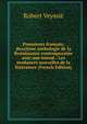 Prosateurs francais; deuzieme anthologie de la Renaissance contemporaine avec une introd.: Les tendances nouvelles de la litterature (French Edition), Robert Veyssie 