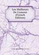 Les Malheurs De L'amour (French Edition), Claudine Alexandrine Guerin De Tencin 