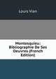 Montesquieu: Bibliographie De Ses Oeuvres (French Edition), Louis Vian 