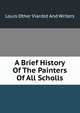 A Brief History Of The Painters Of All Scholls, Louis Other Viardot And Writers 