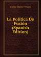 La Politica De Fusion (Spanish Edition), Carlos Oneto Y Viana 