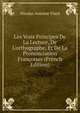 Les Vrais Principes De La Lecture, De L'orthographe, Et De La Prononciation Fran?oises (French Edition), Nicolas-Antoine Viard 