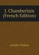 J. Chamberlain (French Edition), Achille Viallate 