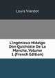 L'ing?nieux Hidalgo Don Quichotte De La Manche, Volume 1 (French Edition), Louis Viardot 