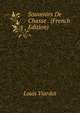 Souvenirs De Chasse . (French Edition), Louis Viardot 