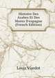Histoire Des Arabes Et Des Mores D'espagne (French Edition), Louis Viardot 