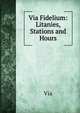 Via Fidelium: Litanies, Stations and Hours, Via 