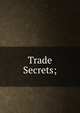 Trade Secrets;, 