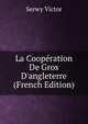 La Coop?ration De Gros D'angleterre (French Edition), Serwy Victor 