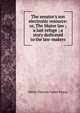 The senator's son electronic resource: or, The Maine law ; a last refuge ; a story dedicated to the law-makers, Metta Victoria Fuller Victor 