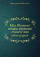 Miss Slimmens' window electronic resource and other papers, Metta Victoria Fuller Victor 