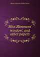 Miss Slimmens' window: and other papers, Metta Victoria Fuller Victor 