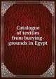 Catalogue of textiles from burying-grounds in Egypt, 
