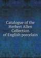 Catalogue of the Herbert Allen Collection of English porcelain, 
