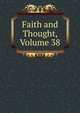 Faith and Thought, Volume 38, 