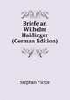 Briefe an Wilhelm Haidinger (German Edition), Stephan Victor 