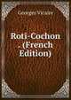 Roti-Cochon . (French Edition), Georges Vicaire 
