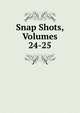 Snap Shots, Volumes 24-25, 